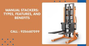 Manual Stackers: Types, Features, and Benefits for Efficient Lifting and Material Handling