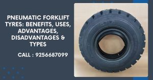 Pneumatic Forklift Tyres: Benefits, Uses, Advantages, Disadvantages & Types