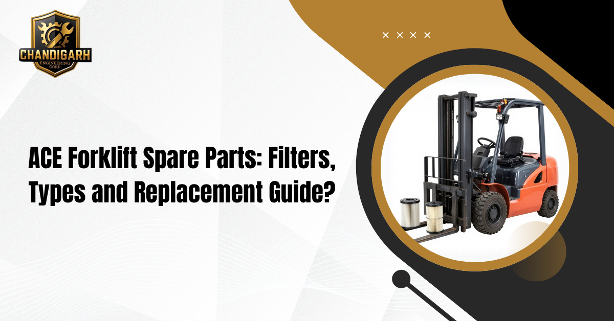 ACE Forklift Spare Parts Filters, Types and Replacement Guide