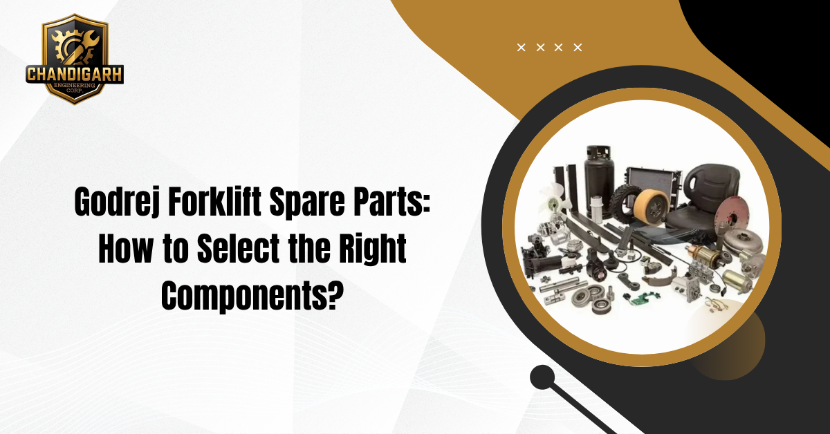 Godrej Forklift Spare Parts: How to Select the Right Components?