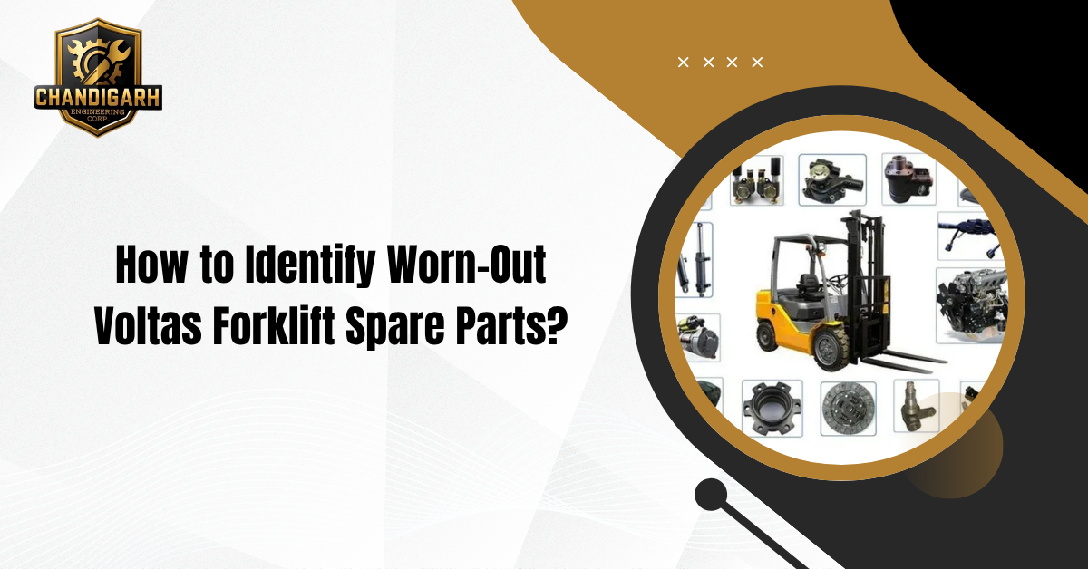 How to Identify Worn-Out Voltas Forklift Spare Parts?