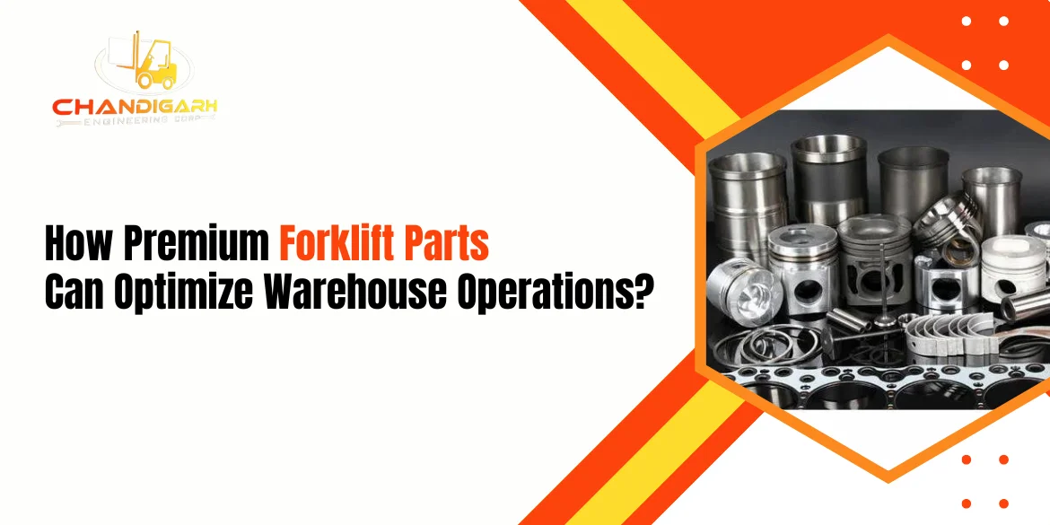 You are currently viewing How Premium Forklift Parts Can Optimize Warehouse Operations?